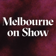 Melbourne on Show Melbourne on Show